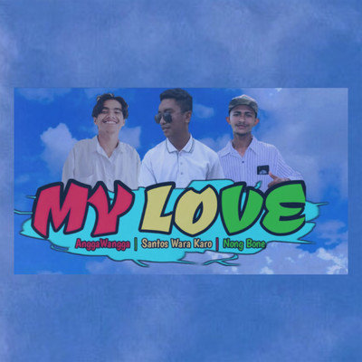 My Love (featuring Santos WK, Nong Bone)/AnggaWangga