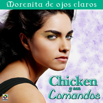 アルバム/Morenita De Ojos Claros/Chicken y Sus Comandos