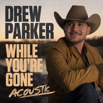 シングル/While You're Gone (Acoustic)/Drew Parker