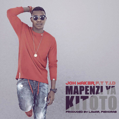 Mapenzi Ya Kitoto (feat. T.I.D)/Joh Maker