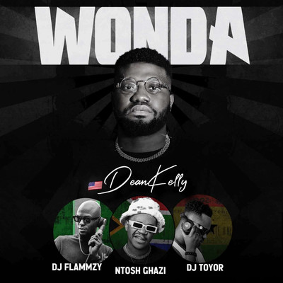 Wonda (feat. Ntosh Gazi, DJ Flammzy & DJ Toyor)/DeanKelly