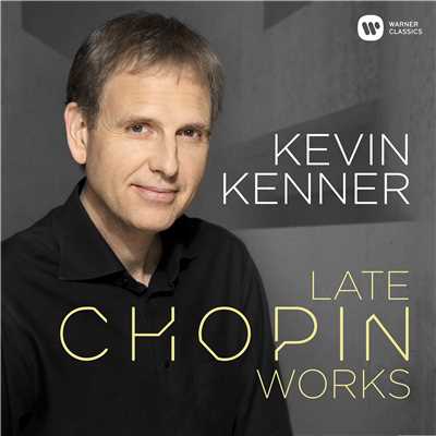 Late Chopin Works/Kevin Kenner