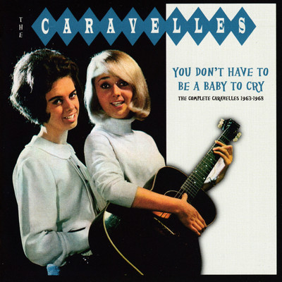 You Don't Have To Be A Baby To Cry/The Caravelles