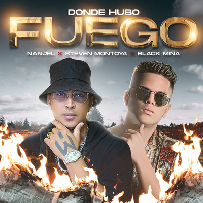 シングル/Donde Hubo Fuego/Steven Montoya, Nanjel & Black Mina