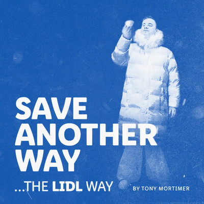 Save Another Way (...the Lidl Way)/Tony Mortimer