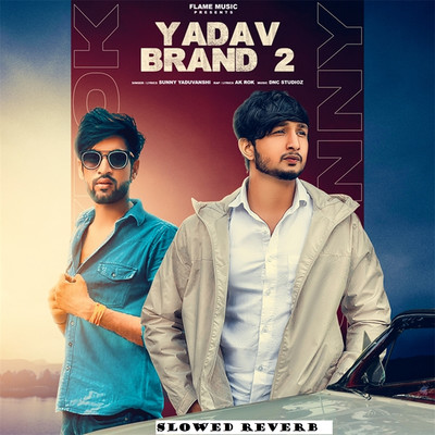 Yadav Brand 2 (Slowed Reverb)/Sunny Yaduvanshi
