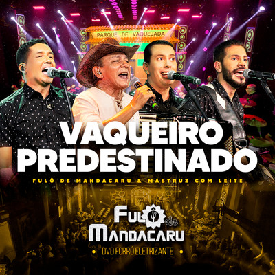 Vaqueiro Predestinado (Ao Vivo)/Fulo de Mandacaru and Mastruz com Leite