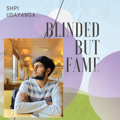 Blinded But Fame/Ishara Udayanga