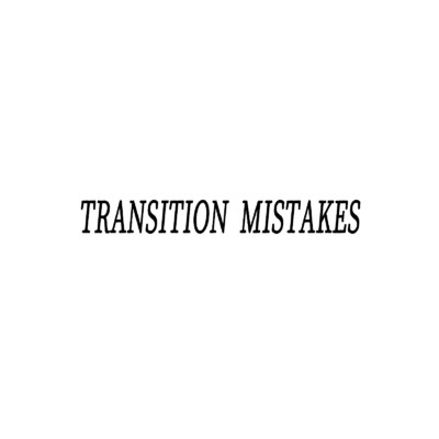 Transition Mistakes/LAST OFF LIMITS