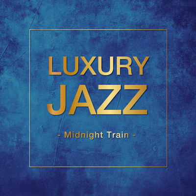 Luxury Jazz - Midnight Train -/Various Artists