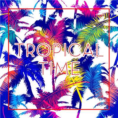 TROPICAL TIME/Various Artists