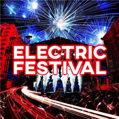 ELECTRIC FESTIVAL -本格ダンスミュージック集16選-/Various Artists