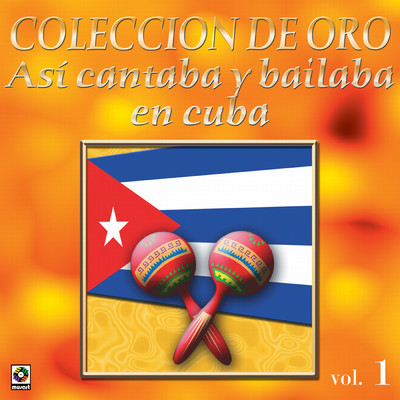 Coleccion De Oro: Asi Se Cantaba Y Bailaba En Cuba, Vol. 1/Various Artists