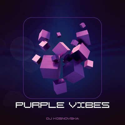 Purple Vibes/Dj Kosnovska