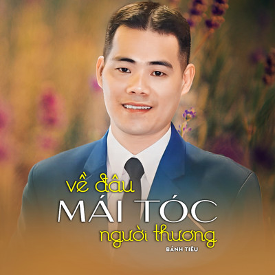 シングル/Ve Dau Mai Toc Nguoi Thuong/Banh Tieu