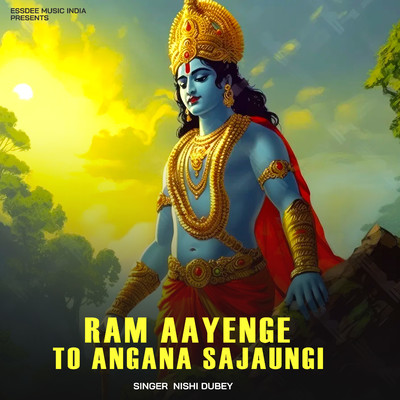 Ram Aayenge To Angana Sajaungi/Nishi Dubey