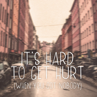It's Hard To Get Hurt (When You Got Nobody)/Robin Stjernberg