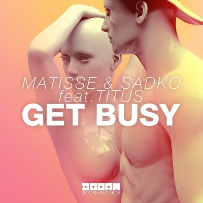 Get Busy (feat. TITUS)/Matisse & Sadko