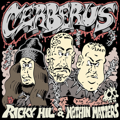 Cerberus/Ricky Hil & NOTHIN MATTERS