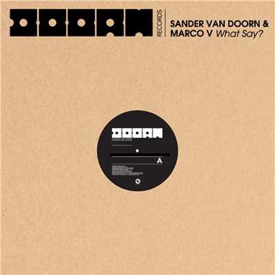 シングル/What Say？ (Hardwell Remix)/Sander van Doorn & Marco V