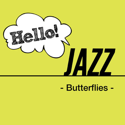 Hello！ Jazz -Butterflies-/Various Artists