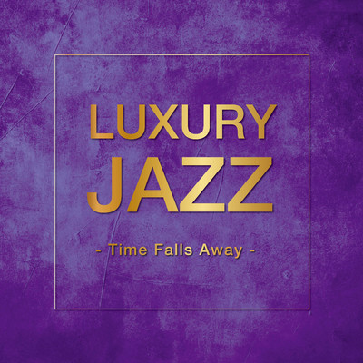 アルバム/Luxury Jazz - Time Falls Away -/Various Artists