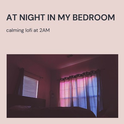 At Night in My Bedroom - 午前2時の真夜中BGM/Cafe lounge resort