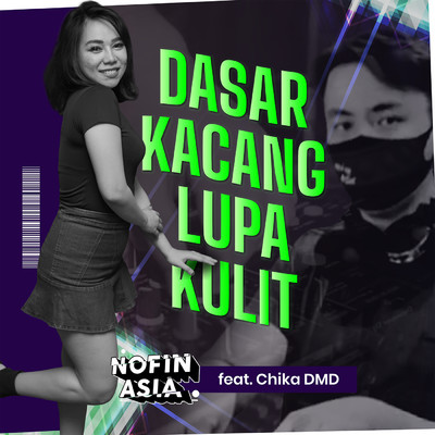 Dasar Kacang Lupa Kulit (feat. Chika DMD)/Nofin Asia／Chika DMD