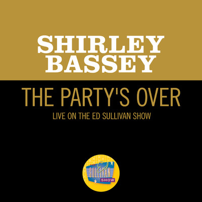 シングル/The Party's Over (Live On The Ed Sullivan Show, November 13, 1960)/Shirley Bassey