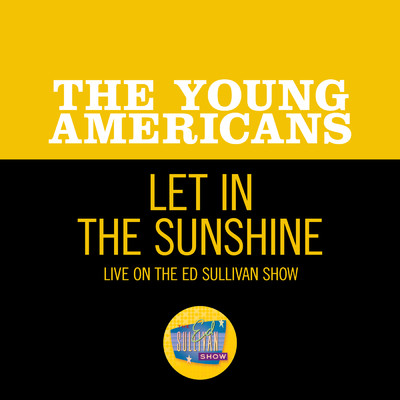 Let In The Sunshine (Live On The Ed Sullivan Show, October 8, 1967)/The Young Americans