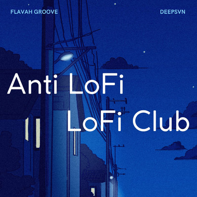 Anti Lofi Lofi Club/flavah groove／deepsvn