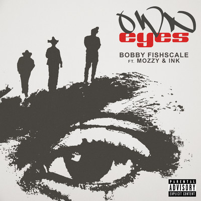 Own Eyes (Explicit) (featuring Ink, Mozzy)/Bobby Fishscale