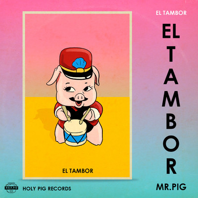 シングル/El Tambor/Holy Pig／Mr. Pig