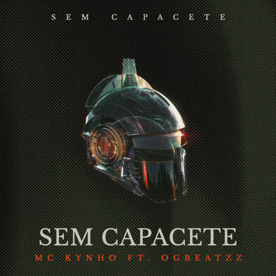 シングル/Sem Capacete (feat. OGBEATZZ)/MC Kynho