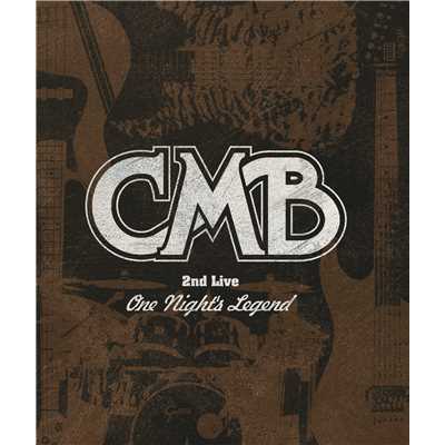 CMB 2nd Live 〜One Night's Legend〜/CMB