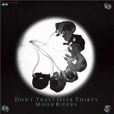 DON'T TRUST OVER THIRTY/MOONRIDERS