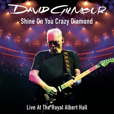 Shine On You Crazy Diamond (Parts 1-5) (Live At The Royal Albert Hall) feat.David Crosby,Graham Nash/David Gilmour