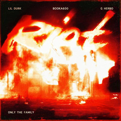 シングル/Riot (Clean) feat.G Herbo/Lil Durk／Only The Family／Booka600
