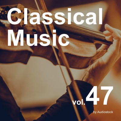 アルバム/クラシカル, Vol. 47 -Instrumental BGM- by Audiostock/Various Artists