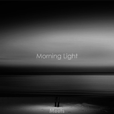 シングル/Morning Light (Orchestration ver.)/Meets