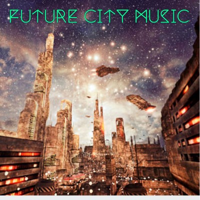 FUTURE CITY MUSIC/Future Creator