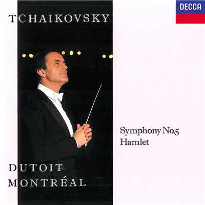 アルバム/Tchaikovsky: Symphony No. 5; Hamlet/シャルル・デュトワ／モントリオール交響楽団