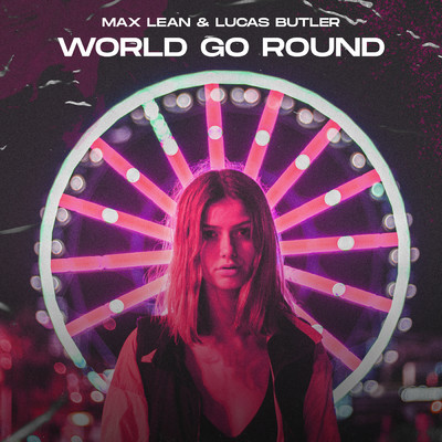 World Go Round/Max Lean／Lucas Butler