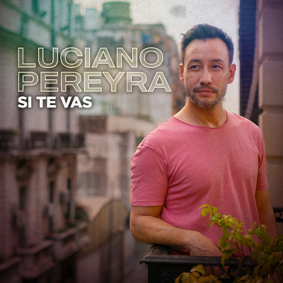 Si Te Vas/Luciano Pereyra