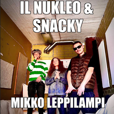 Mikko Leppilampi (Explicit)/Il Nukleo／SNACKY