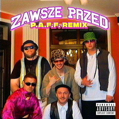 Zawsze Przed (Explicit) (featuring Krzy Krzysztof, Dj Moyes, DREAMKAST／P.A.F.F. Remix)/Wac Toja／P.A.F.F.／Black Belt Greg