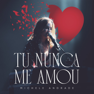 Tu Nunca Me Amou (Ao Vivo)/Michele Andrade