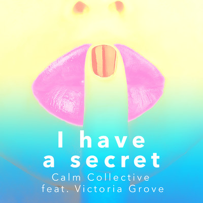 シングル/I Have A Secret (Self Love Mantra) (Remix)/Calm Collective／Victoria Grove