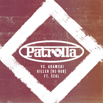 Killer (Patrolla Vs. Adamski) (featuring Seal／Re-Rub)/Patrolla／アダムスキー