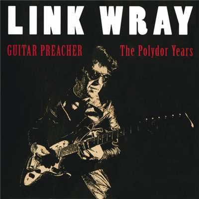 Guitar Preacher - The Polydor Years/リンク・レイ